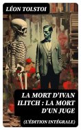 eBook: La Mort d'Ivan Ilitch (L'édition intégrale): La Mort d'un juge