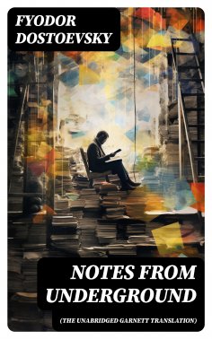 ebook: Notes from Underground (The Unabridged Garnett Translation)