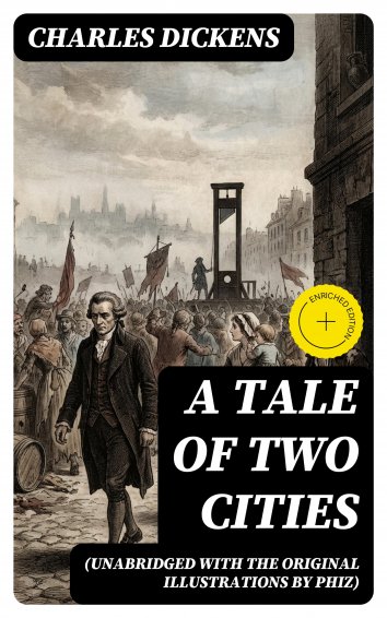 Charles Dickens - A Tale of Two Cities (Unabridged with the original ...