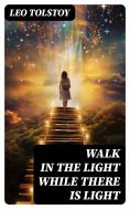 eBook: Walk in the Light While There is Light