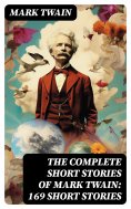 eBook: The Complete Short Stories of Mark Twain: 169 Short Stories
