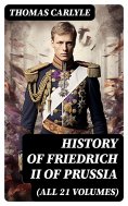 ebook: History of Friedrich II of Prussia (All 21 Volumes)