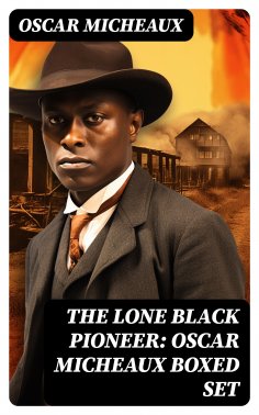 eBook: The Lone Black Pioneer: Oscar Micheaux Boxed Set