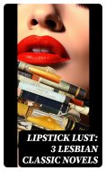 eBook: Lipstick Lust: 3 Lesbian Classic Novels