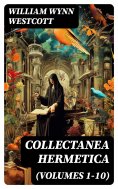 eBook: Collectanea Hermetica (Volumes 1-10)