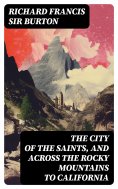 eBook: The City of the Saints, and Across the Rocky Mountains to California