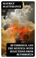 eBook: Ruysbroeck and the Mystics: with selections from Ruysbroeck