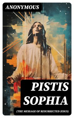 eBook: Pistis Sophia (The Message of Resurrected Jesus)
