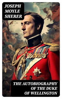 ebook: The Autobiography of the Duke of Wellington