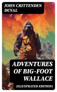 eBook: Adventures of Big-Foot Wallace (Illustrated Edition)