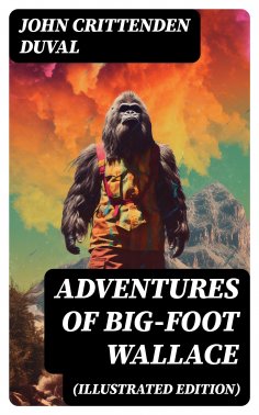 eBook: Adventures of Big-Foot Wallace (Illustrated Edition)