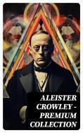 ebook: ALEISTER CROWLEY - Premium Collection