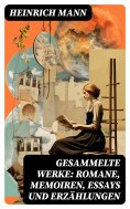 ebook: Gesammelte Werke: Romane, Memoiren, Essays und Erzählungen