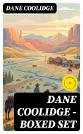 eBook: Dane Coolidge - Boxed Set (Annotated)