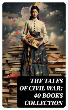 eBook: The Tales of Civil War: 40 Books Collection