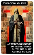 eBook: An Exact Exposition of the Orthodox Faith: The Early Church Fathers