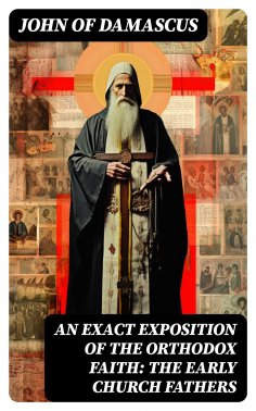 eBook: An Exact Exposition of the Orthodox Faith: The Early Church Fathers