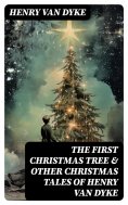 ebook: The First Christmas Tree & Other Christmas Tales of Henry van Dyke
