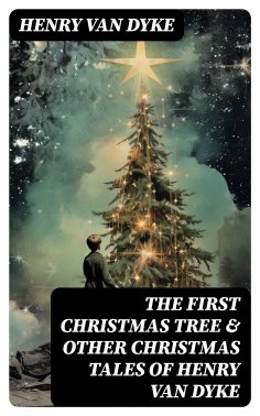 eBook: The First Christmas Tree & Other Christmas Tales of Henry van Dyke