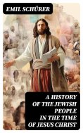 eBook: A History of the Jewish People in the Time of Jesus Christ