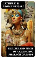 eBook: The Life and Times of Akhenaton, Pharaoh of Egypt