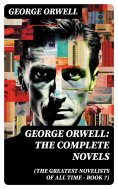 ebook: George Orwell: The Complete Novels (The Greatest Novelists of All Time – Book 7)