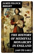 eBook: The History of Medieval Monarchy in England (449 to 1485)
