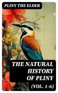 eBook: The Natural History of Pliny (Vol. 1-6)