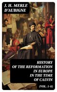 eBook: History of the Reformation in Europe in the Time of Calvin (Vol. 1-8)
