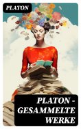 ebook: PLATON - Gesammelte Werke