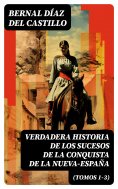 eBook: Verdadera Historia de los Sucesos de la Conquista de la Nueva-España (Tomos 1-3)