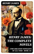 eBook: Henry James: The Complete Novels (The Greatest Novelists of All Time – Book 10)
