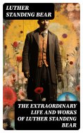 ebook: The Extraordinary Life and Works of Luther Standing Bear