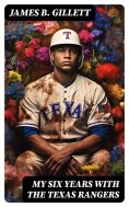 eBook: My Six Years with the Texas Rangers