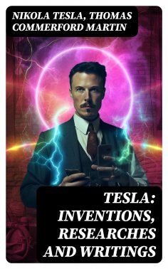 eBook: TESLA: Inventions, Researches and Writings