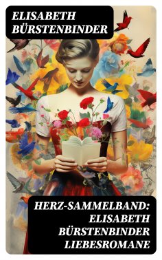 eBook: Herz-Sammelband: Elisabeth Bürstenbinder Liebesromane