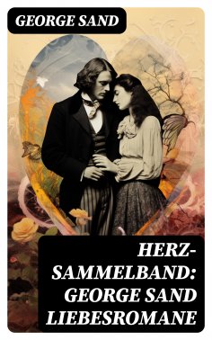 ebook: Herz-Sammelband: George Sand Liebesromane