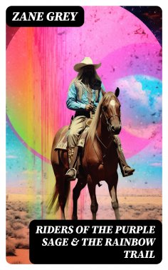 eBook: Riders of the Purple Sage & The Rainbow Trail