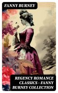 eBook: Regency Romance Classics – Fanny Burney Collection