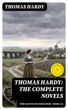 ebook: Thomas Hardy: The Complete Novels (The Giants of Literature - Book 22) (Annotated)
