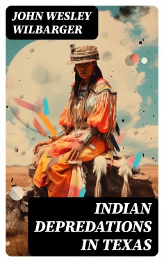 eBook: Indian Depredations in Texas