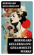 eBook: Bernhard Kellermann: Gesammelte Werke