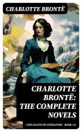 ebook: Charlotte Brontë: The Complete Novels (The Giants of Literature - Book 14)
