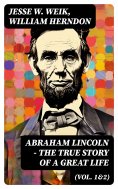 eBook: Abraham Lincoln – The True Story of a Great Life (Vol. 1&2)