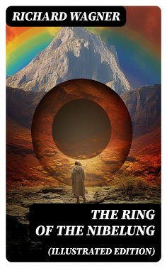 ebook: The Ring of the Nibelung (Illustrated Edition)