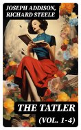 eBook: The Tatler (Vol. 1-4)