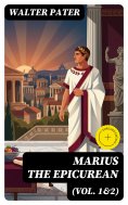 eBook: Marius the Epicurean (Vol. 1&2) (Annotated)