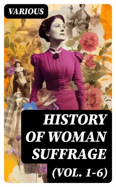 ebook: History of Woman Suffrage (Vol. 1-6)