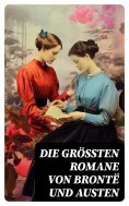 eBook: Die größten Romane von Brontë und Austen
