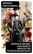 eBook: Sherlock Holmes: Gesammelte Romane und Detektivgeschichten